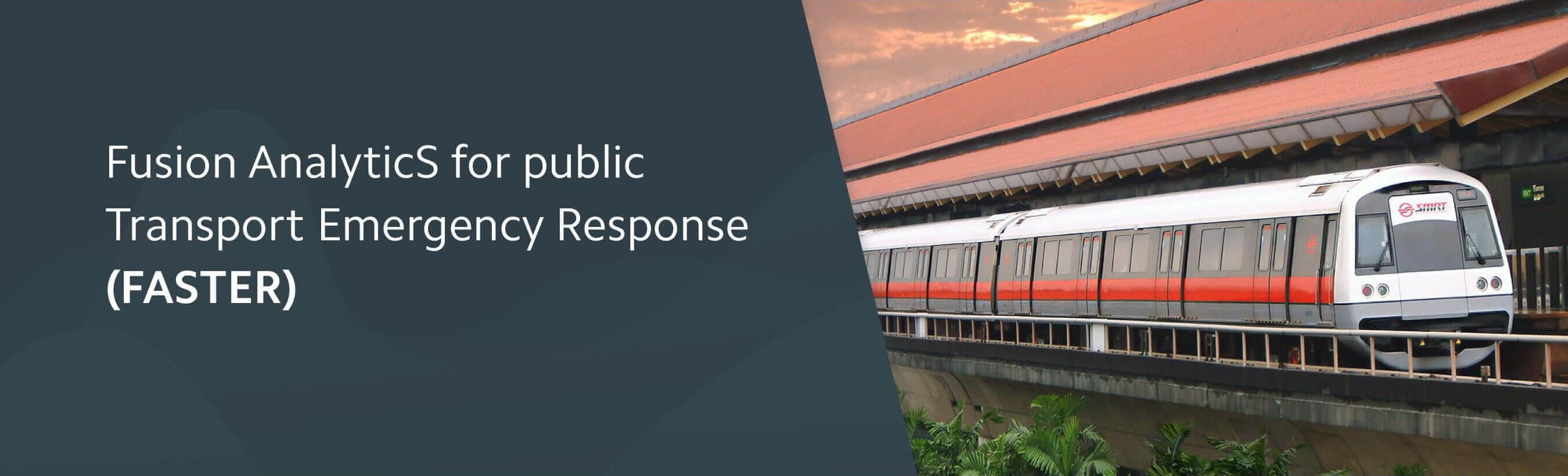 Fusion AnalyticS for public Transport Emergency Response (FASTER)